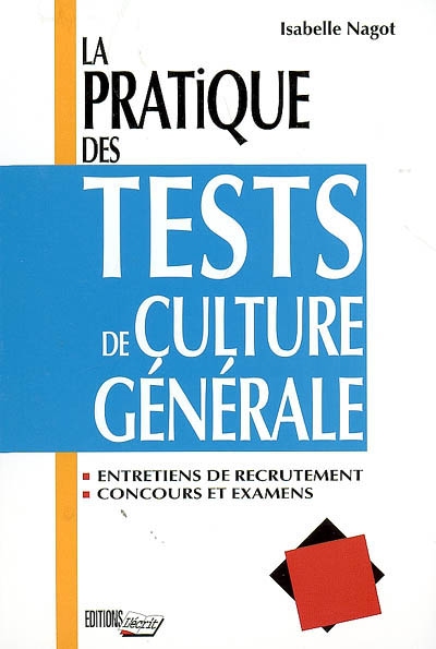 La pratique des tests de culture générale : entretiens de recrutement, concours et examens