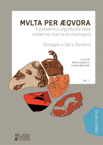 Multa per aequora : il polisemico significato della moderna ricerca archeologica : omaggio a Sara Santoro. Vol. 1