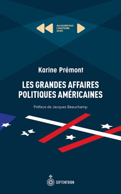 Les grandes affaires politiques américaines : aujourd'hui l'histoire avec Karine Prémont