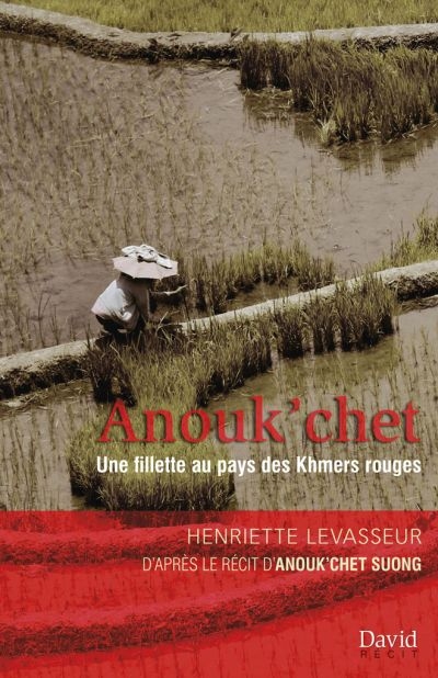 Anouk’chet : fillette au pays des Khmers rouges