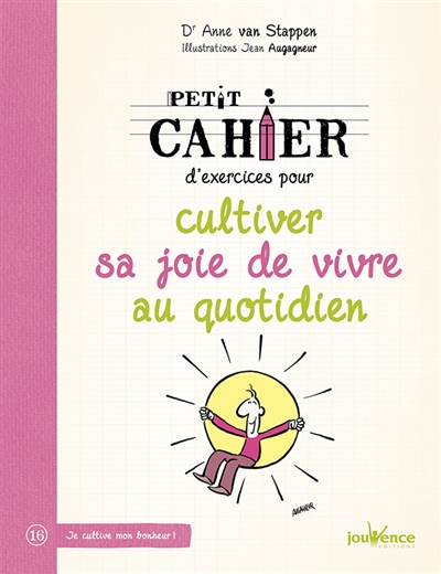 Petit cahier d'exercices pour cultiver sa joie de vivre au quotidien