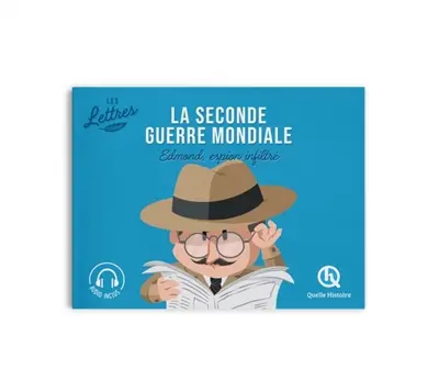 La Seconde Guerre mondiale : les lettres. Edmond, espion infiltré