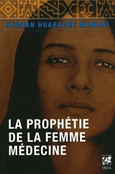 La prophétie de la femme médecine : récit d'une initiation