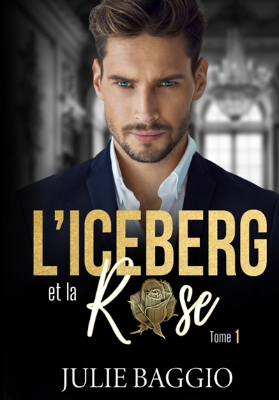 L'Iceberg et la Rose : Tome 1