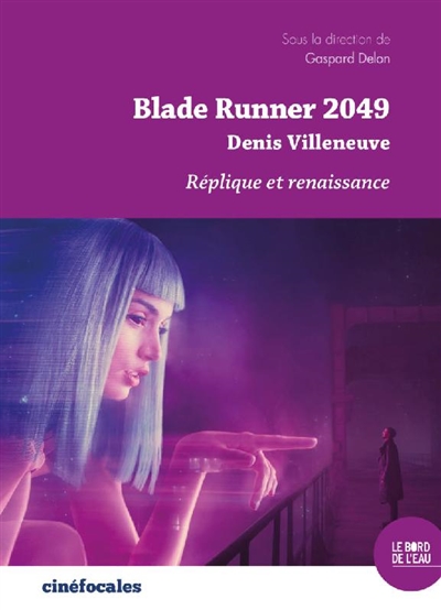 Blade runner 2049 : Denis Villeneuve : réplique et renaissance