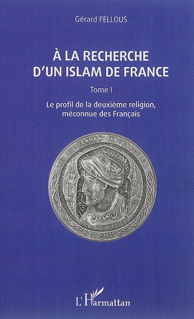 A la recherche d'un islam de France. Vol. 1. Le profil de la deuxième religion, méconnue des Français