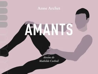 Amants : catalogue déraisonné de mes coïts en sept cent quarante et une pénétrations