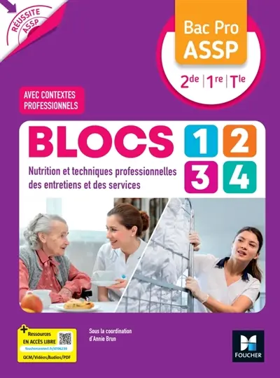 Blocs 1, 2, 3, 4, nutrition et techniques professionnelles des entretiens et des services, bac pro ASSP, 2de, 1re, terminale : avec contextes professionnels Blocs 1, 2, 3, 4, nutrition et techniques professionnelles des entretiens et des services, bac pro ASSP, 2de, 1re, terminale : avec contextes professionnels