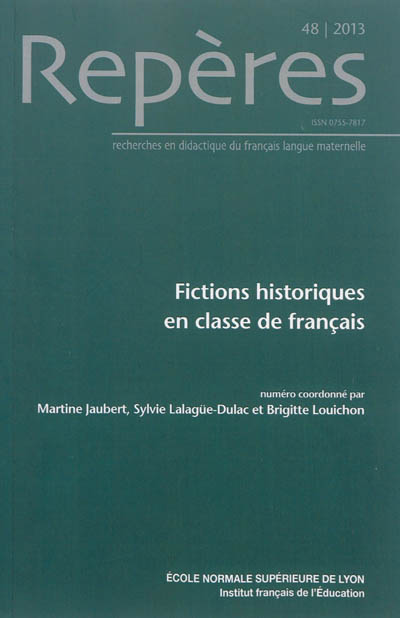 Repères : recherches en didactique du français langue maternelle, n° 48. Fictions historiques en classe de français