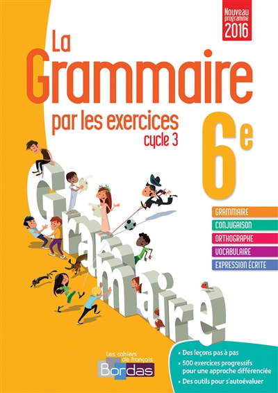 La grammaire par les exercices 6e, cycle 3 : nouveau programme 2016