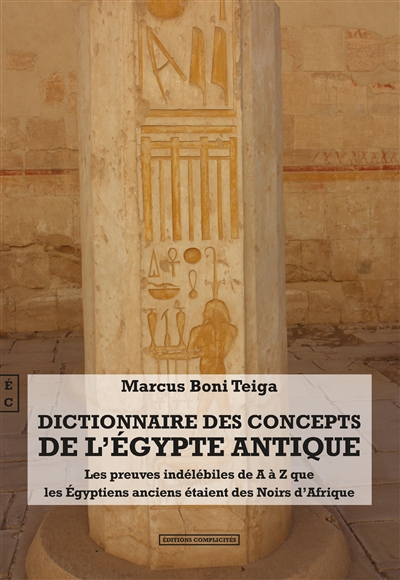 Dictionnaire des concepts de l'Egypte antique : les preuves indélébiles de A à Z que les Egyptiens anciens étaient des Noirs d'Afrique