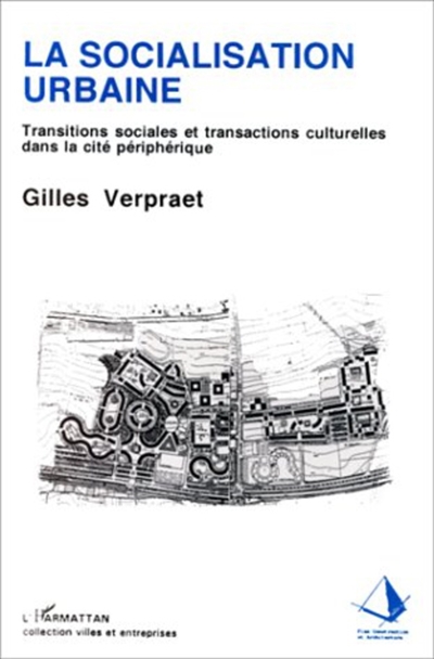 La socialisation urbaine : transitions sociales et transactions culturelles dans la cité périphérique