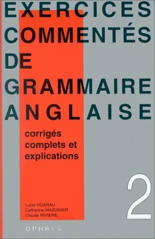 Exercices commentés de grammaire anglaise : licence, classes préparatoires, recyclage individuel. Vol. 2