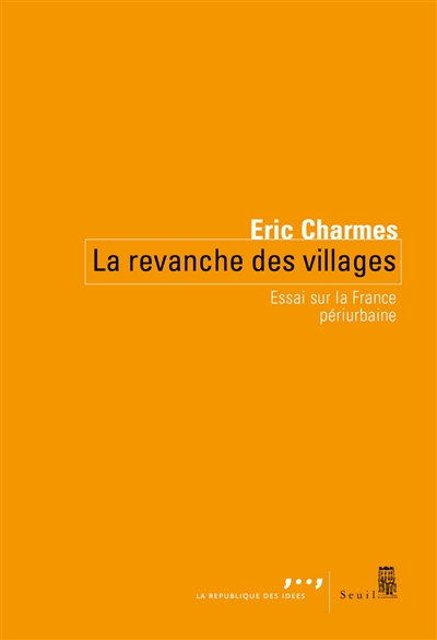 La revanche des villages : essai sur la France périurbaine