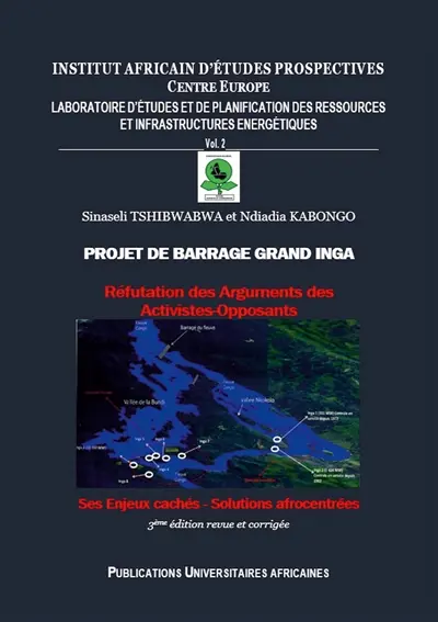 PROJET DE BARRAGE GRAND INGA : Réfutation des Arguments des Activistes-Opposants * Ses Enjeux cachés * Solutions afrocentrées