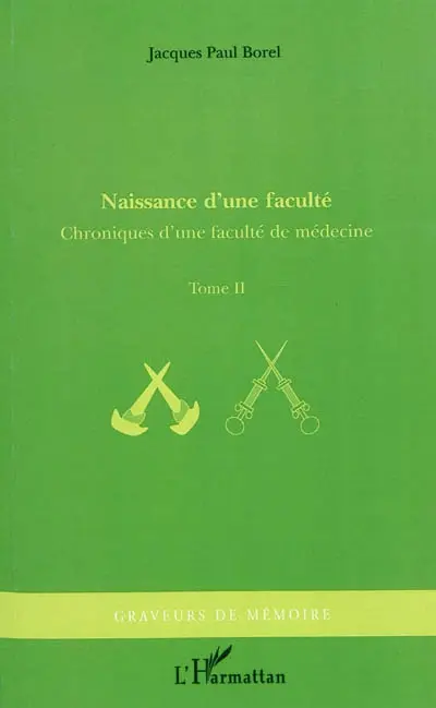 Chroniques d'une faculté de médecine. Vol. 2. Naissance d'une faculté