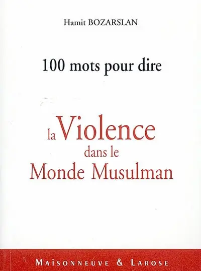 100 mots pour dire la violence dans le monde musulman