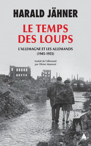 Le temps des loups : l'Allemagne et les Allemands (1945-1955)