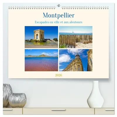 Montpellier : Escapades en ville et aux alentours (Calendrier mural 2026 DIN A2 vertical) calendrier de bureau : Découvrez Montpellier et sa région : un mélange envoûtant de soleil, de culture et de nature