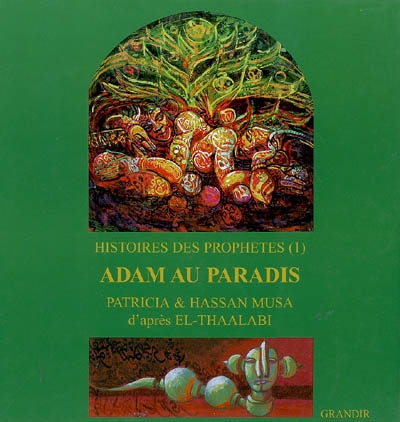 Adam au paradis : histoires des prophètes, livre I