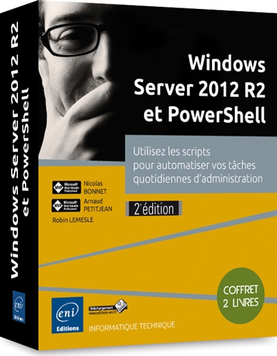 Windows Server 2012 R2 et PowerShell : utliisez les scripts pour automatiser vos tâches quotidiennes d'administration : coffret de 2 livres