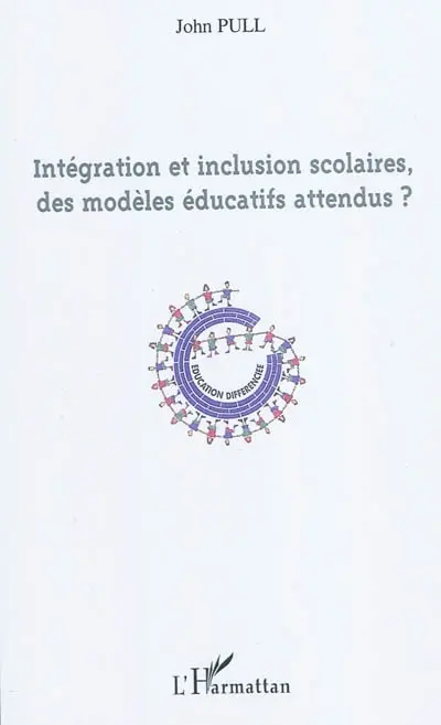 Intégration et inclusion scolaires, des modèles éducatifs attendus ?