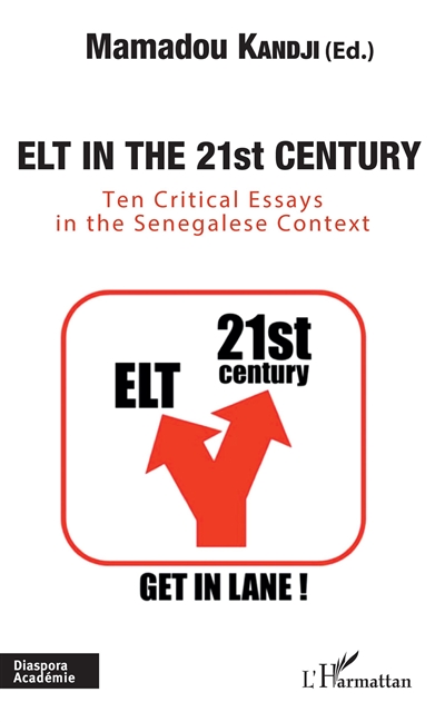 ELT in the 21st century : ten critical essays in the Senegalese context