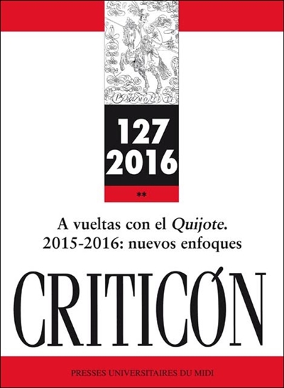 Criticon, n° 127. A vueltas con el Quijote : 2015-2016, nuevos enfoques