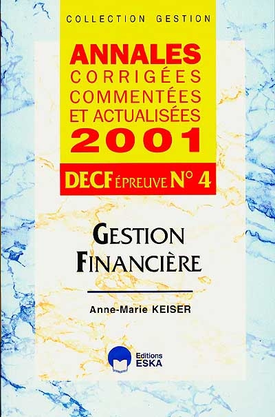 Annales corrigées, commentées et actualisées 2001 : DECF épreuve n° 4 : gestion financière