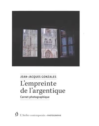 L'empreinte de l'argentique : carnet photographique