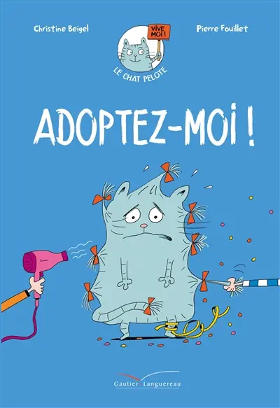 Le chat Pelote. Vol. 1. Adoptez-moi !