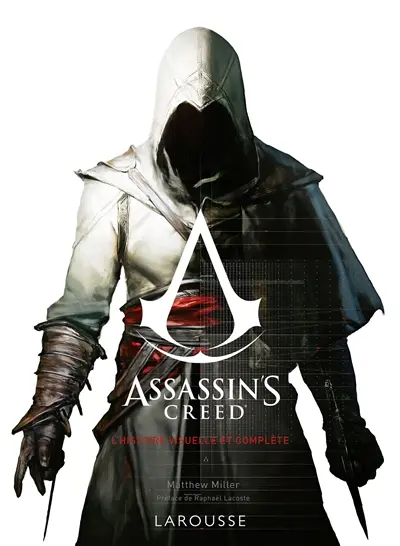 Assassin's creed : l'histoire visuelle et complète