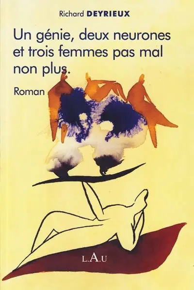 Un génie, deux neurones et trois femmes pas mal non plus