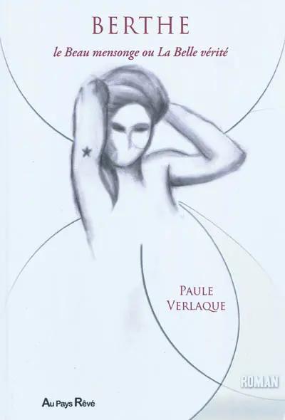 Berthe : le beau mensonge ou La belle vérité