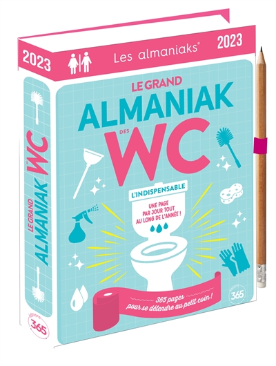Le grand almaniak des WC 2023 : l'indispensable, une page par jour tout au long de l'année ! : 365 pages pour se détendre au petit coin !