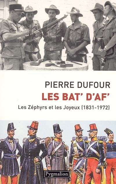 Les Bat' d'Af' : les Zéphyrs et les Joyeux (1831-1972)