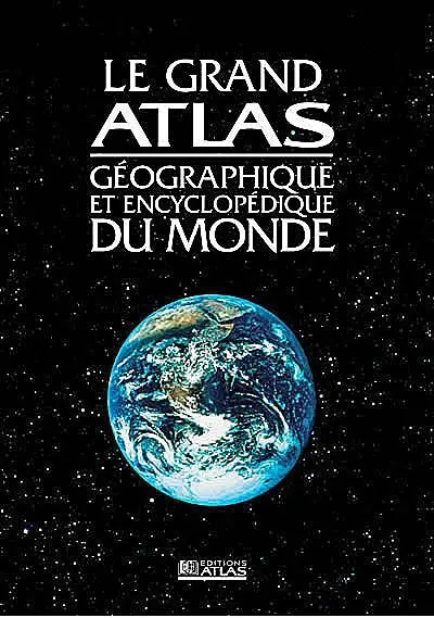 Le grand atlas géographique et encyclopédique du monde