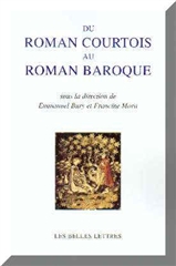 du roman courtois au roman baroque : actes du colloque des 2-5 juillet 2002