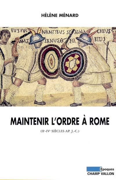 Maintenir l'ordre à Rome : IIe-IVe siècle apr. J.-C.