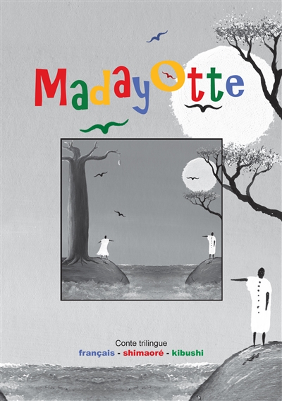 Madayotte : conte trilingue français-shimaoré-kibushi