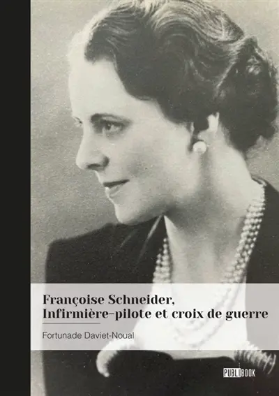 Françoise Schneider, Infirmière-pilote et croix de guerre