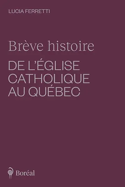 Brève histoire de l'Eglise catholique au Québec