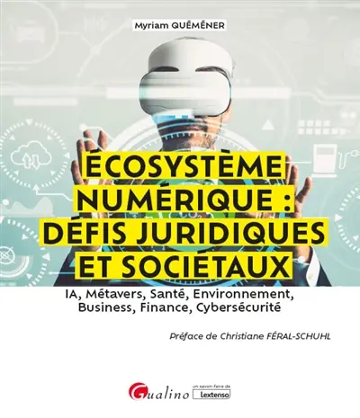 Ecosystème numérique : défis juridiques et sociétaux : IA, métavers, santé, environnement, business, finance, cybersécurité