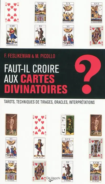 Faut-il croire aux cartes divinatoires ? : tarots, techniques de tirages, oracles, interprétations