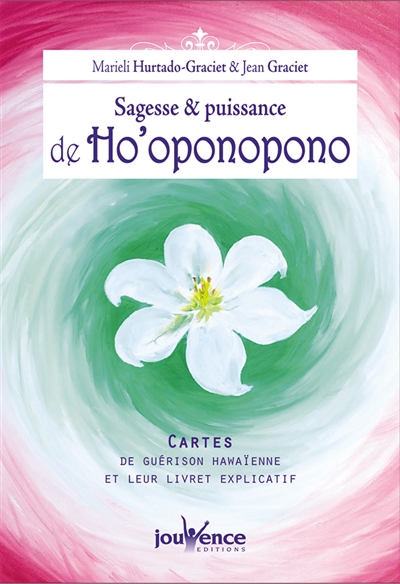 Sagesse & puissance de ho'oponopono : cartes de guérison hawaïenne et leur livret explicatif