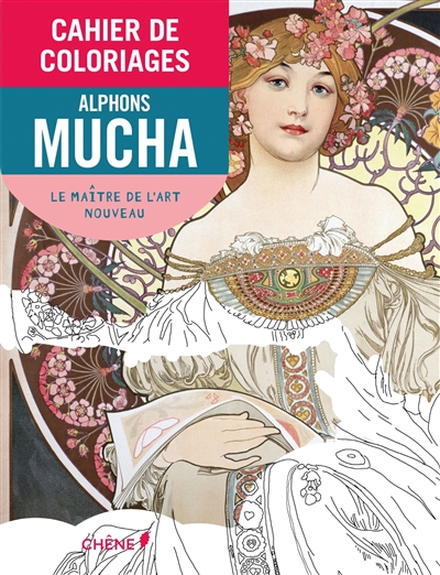 Cahier de coloriages : Alfons Mucha : le chef de file de l'Art nouveau