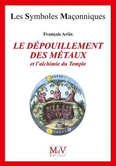 Le dépouillement des métaux et l'alchimie du Temple