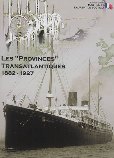 Sister-ship. Vol. 1. Les Provinces transatlantiques : 1882-1927