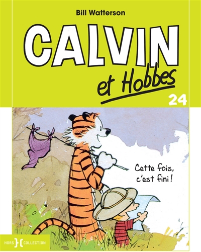 Calvin et Hobbes. 24, Cette fois, c'est fini !