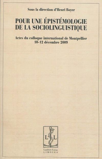 Pour une épistémologie de la sociolinguistique : actes du colloque international de Montpellier, 10-12 décembre 2009